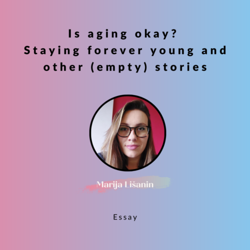 Is aging okay? Staying forever young and other (empty) stories